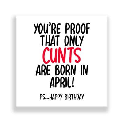 Funny April Birthday Card | Only Cunts Are Born in April