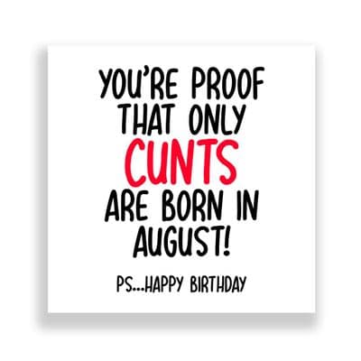 Funny August Birthday Card | Only Cunts Are Born in  August