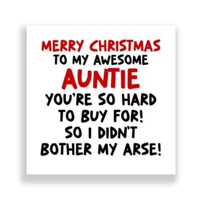 Funny  Auntie  Christmas Card | I Didn't Bother My Arse!