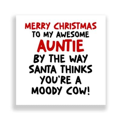 Funny  Auntie  Christmas Card | Santa Thinks Your A Moody Cow!