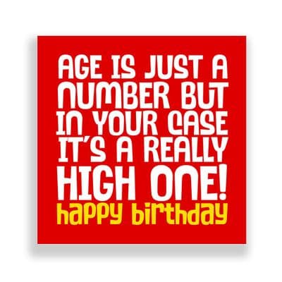 Funny Birthday Card  | Age is just a number but in your case it’s a really high one!Happy Birthday