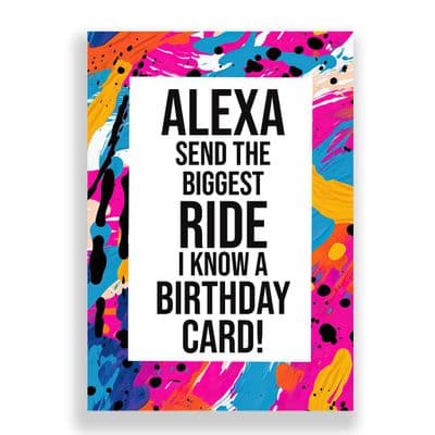 Funny Birthday  Card | Alexa Send the Biggest Ride I Know a Birthday Card!