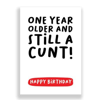 Funny Birthday Card  | Another year older and still a cunt!