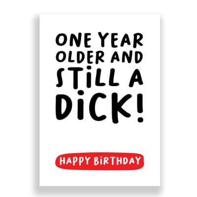 Funny Birthday Card  | Another year older and still a dick!