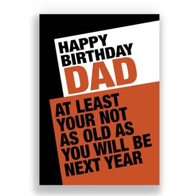 Funny Birthday  Card | AT LEAST YOU'RE NOT AS OLD AS YOU WILL BE NEXT YEAR