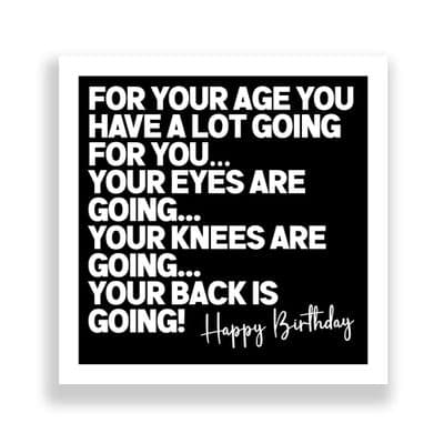 Funny Birthday Card  | At Your age You Have A Lot Going For You!