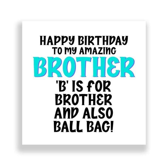 Funny Birthday  Card | B IS FOR BROTHER AND ALSO BALLBAG!