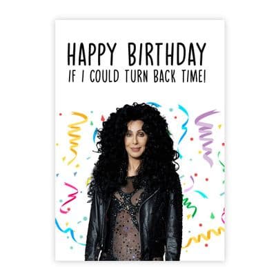 Funny Birthday  Card | Cher | Happy Birthday If I Could Turn Back Time!