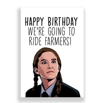 Funny Birthday  Card | Derry Girls | Orla | Happy Birthday. We're Going To Ride Farmers!