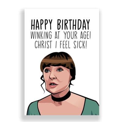 Funny Birthday  Card | Derry Girls | Sarah | Winking at Your Age. Christ I Feel Sick!