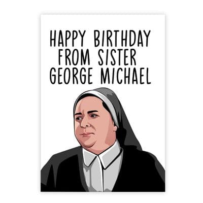 Funny Birthday  Card | Derry Girls | Sister Michael | Happy Birthday From Sister George Michael