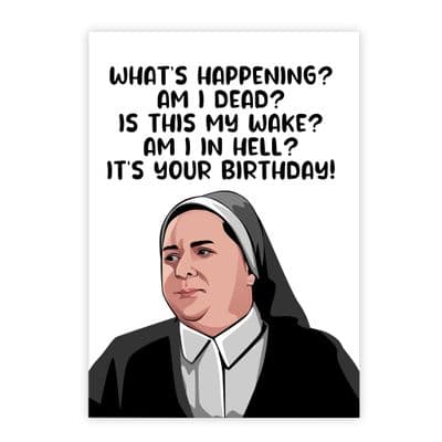 Funny Birthday  Card | Derry Girls | Sister Michael | What is Happening?