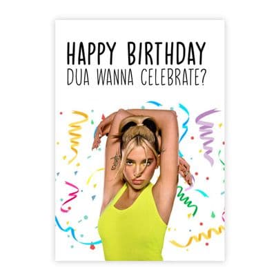 Funny Birthday  Card | Dua Lipa | Happy Birthday Dua Wanna Celebrate?