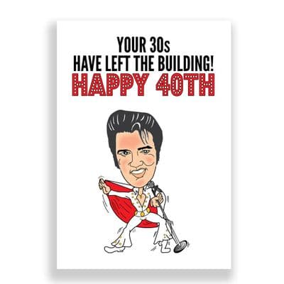 Funny Birthday  Card | Elvis 40th Card | Your 30s Have Left The Building!