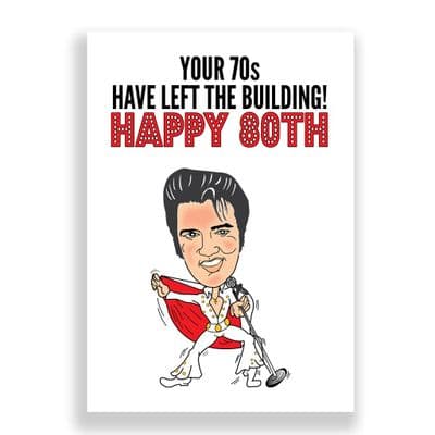 Funny Birthday  Card | Elvis 80th Card | Your 70s Have Left The Building!