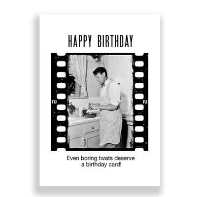 Funny  Birthday Card | Even Boring Twats Deserve a Birthday Card!