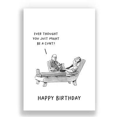 Funny Birthday  Card | Ever Thought You Just Might Be Cunt!