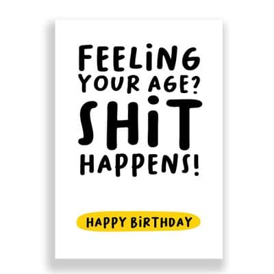Funny Birthday Card  | FEELING YOUR AGE? SHIT HAPPENS!