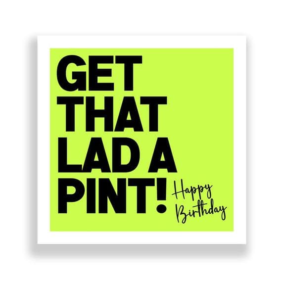 Funny Birthday Card  | Get That Lad A Pint!