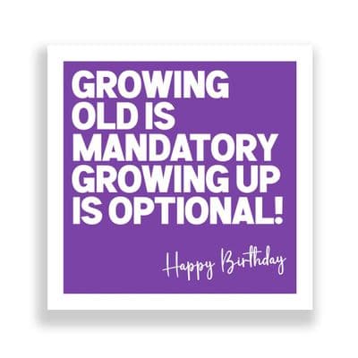 Funny Birthday Card  | Growing Up Is Optional!