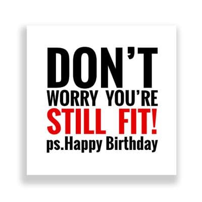 Funny Birthday Card  | Happy Birthday Don't Worry You're Still Fit!