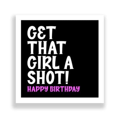 Funny Birthday Card  | Happy Birthday Get That Girl A Shot!
