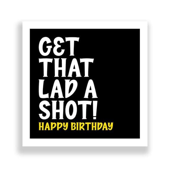 Funny Birthday Card  | Happy Birthday Get That Lad A Shot!