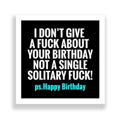 Funny Birthday Card  | Happy Birthday i don’t give  a fuck about  your birthday not a single solitar