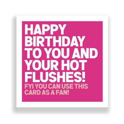 Funny Birthday Card  | Happy Birthday To You and Your Hot Flushes!