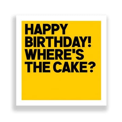 Funny Birthday Card  | Happy Birthday! Where's The Cake?