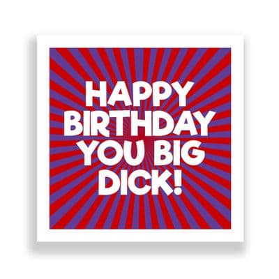 Funny Birthday Card  | Happy Birthday You Big Dick!