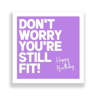 Funny Birthday Card  | Happy Birthday You're Still Fit!
