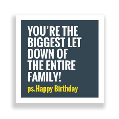 Funny Birthday Card  | Happy Birthday You're  The Biggest Letdown Of The Entire Family!