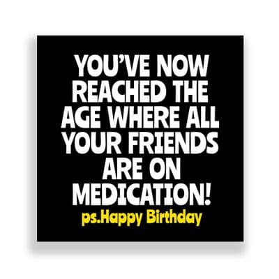 Funny Birthday Card  | Happy Birthday You've Now Reached The Age Where All Your Friends Are on Medic