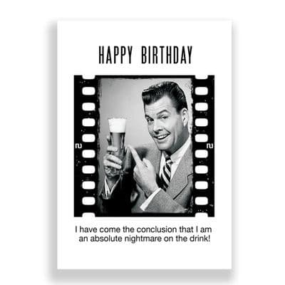 Funny  Birthday Card | I am an absolute fucking nightmare on the drink!