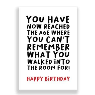 Funny Birthday Card  | I Can't Remember What I Walked Into The Room For ' Age!