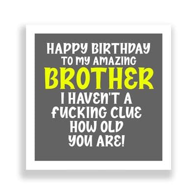 Funny Birthday  Card | I HAVEN'T A FUCKING CLUE HOW OLD YOU ARE