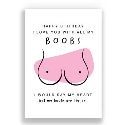 Funny  Birthday Card | I Love You With All My Boobs!