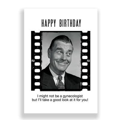 Funny Birthday Card | I might not be a gynecologist but I’ll take a good look at it for you!