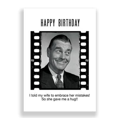 Funny Birthday Card | I Told My Wife To Embrace Her Mistakes! So She Gave Me A Hug!