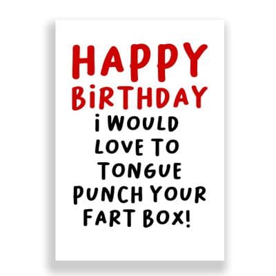 Funny Birthday Card  | I Would Love To Tongue Punch Your Fartbox!