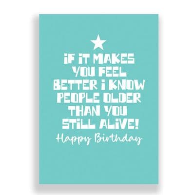 Funny Birthday Card  | If it Makes You Feel Better!