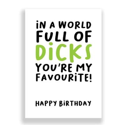 Funny Birthday Card  | In a World Full of Dicks You're my Favourite!
