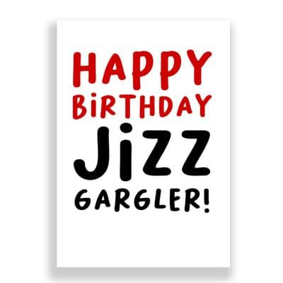 Funny Birthday Card  | Jizz Gargler!