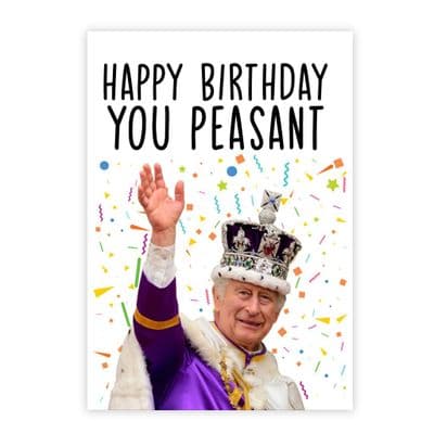 Funny Birthday  Card | King Charles | Happy Birthday You Peasant!