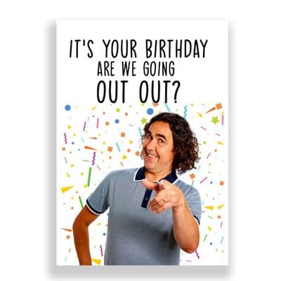 Funny Birthday  Card | Micky Flanagan | It's Your Birthday. Are We Going Out Out?
