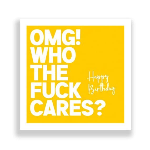 Funny Birthday Card  | OMG! Who The Fuck Cares!