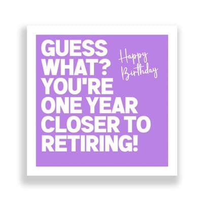 Funny Birthday Card  | One Year Closer To Retiring!