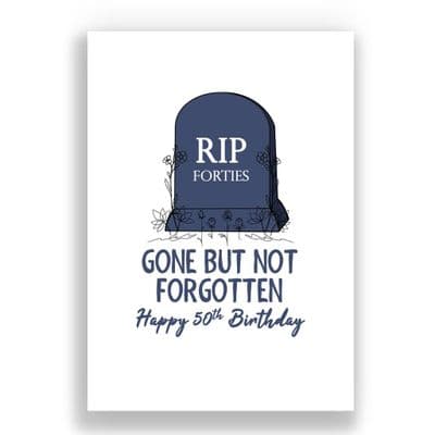 Funny Birthday  Card |  RIP Your 40s | 50th Birthday Card