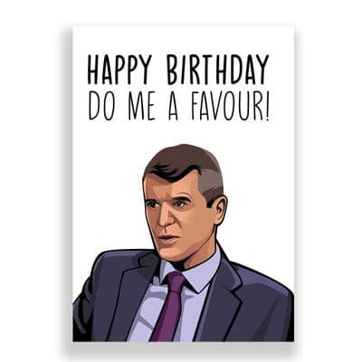 Funny Birthday  Card | Roy Keane | Happy Birthday Do Me A Favour!